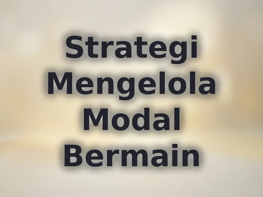 Strategi Mengelola Modal Bermain